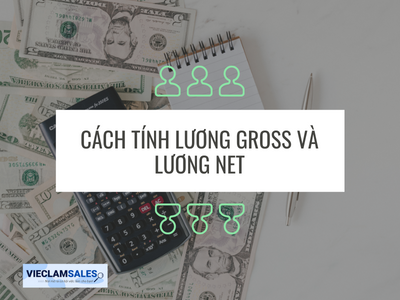 Cách tính lương Gross/ Net